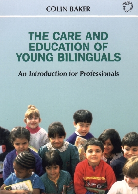 The Care and Education of Young Bilinguals by Colin Baker