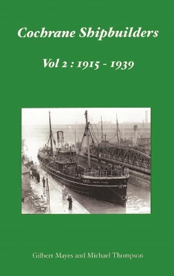 Cochrane Shipbuilders Volume 2: 1915-1939 book