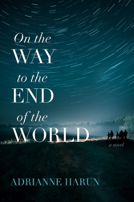 On the Way to the End of the World – A Novel book