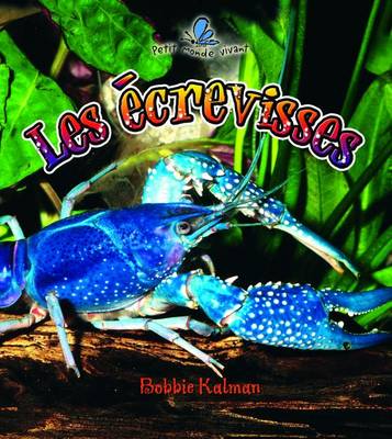 The Les 'Crevisses (the Life Cycle of a Crayfish) by Rebecca Sjonger