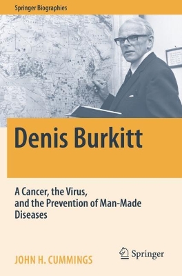 Denis Burkitt: A Cancer, the Virus, and the Prevention of Man-Made Diseases by John H. Cummings