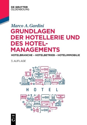 Grundlagen Der Hotellerie Und Des Hotelmanagements: Hotelbranche - Hotelbetrieb - Hotelimmobilie book