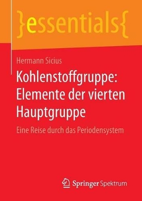 Kohlenstoffgruppe: Elemente der vierten Hauptgruppe: Eine Reise durch das Periodensystem book