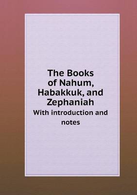 Books of Nahum, Habakkuk, and Zephaniah with Introduction and Notes book