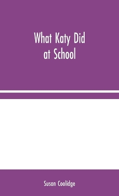 What Katy Did at School by Susan Coolidge