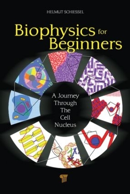 Biophysics for Beginners: A Journey through the Cell Nucleus by Helmut Schiessel