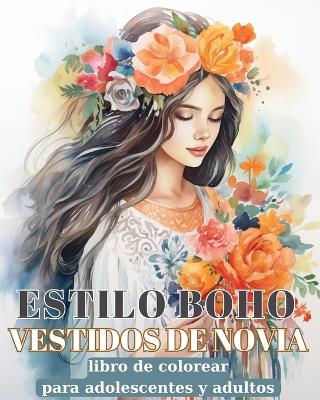 Vestidos de Novia Estilo Boho: Libro de colorear para adultos con ilustraciones de diseño de moda bohemio book