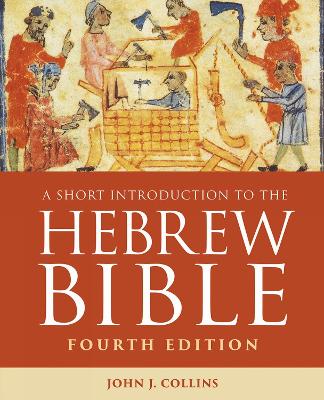 A A Short Introduction to the Hebrew Bible: Fourth Edition by John J. Collins