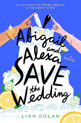 Abigail and Alexa Save the Wedding: A Novel book