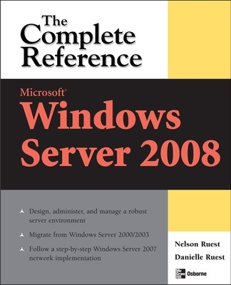 Microsoft Windows Server 2008: The Complete Reference book
