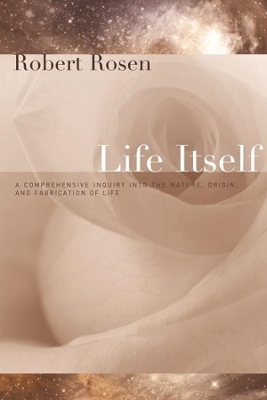 Life Itself: A Comprehensive Inquiry Into the Nature, Origin, and Fabrication of Life book