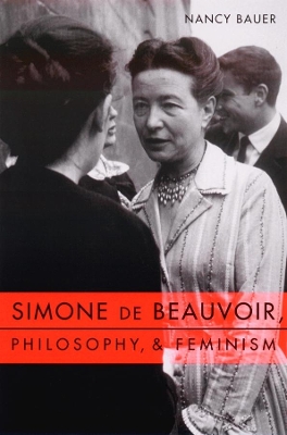 Simone de Beauvoir, Philosophy, and Feminism book