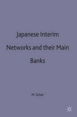 Japanese Interfirm Networks and their Main Banks by M. Scher
