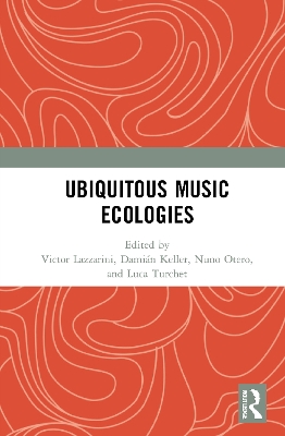 Ubiquitous Music Ecologies by Victor Lazzarini