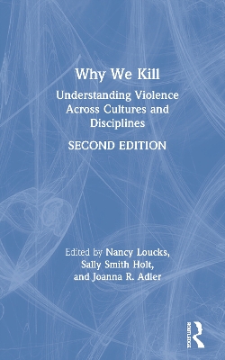Why We Kill: Understanding Violence Across Cultures and Disciplines book