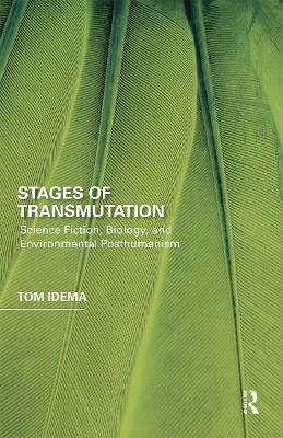 Stages of Transmutation: Science Fiction, Biology, and Environmental Posthumanism book