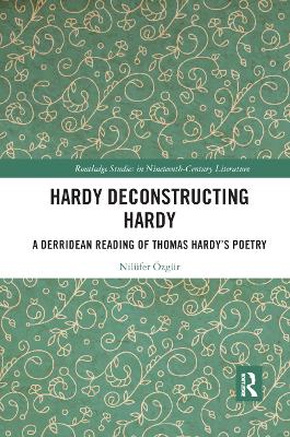Hardy Deconstructing Hardy: A Derridean Reading of Thomas Hardy�s Poetry by Nilüfer Özgür