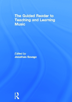 Guided Reader to Teaching and Learning Music by Jonathan Savage