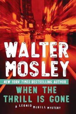 When the Thrill Is Gone: A Leonid McGill Mystery by Walter Mosley