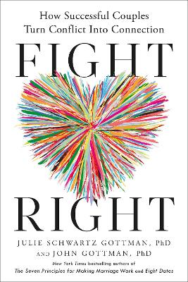 Fight Right: How Successful Couples Turn Conflict Into Connection book