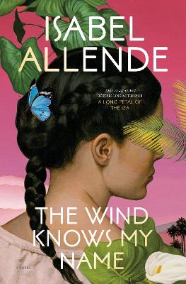 The Wind Knows My Name: A Novel by Isabel Allende
