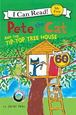 Pete the Cat and the Tip-Top Tree House by James Dean