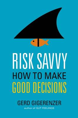Risk Savvy by Gerd Gigerenzer