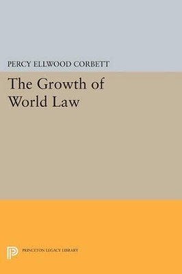 The Growth of World Law by Percy Ellwood Corbett