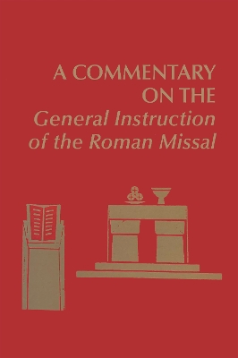 A Commentary on the General Instruction of the Roman Missal book