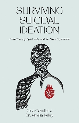 Surviving Suicidal Ideation: From Therapy to Spirituality and the Lived Experience book