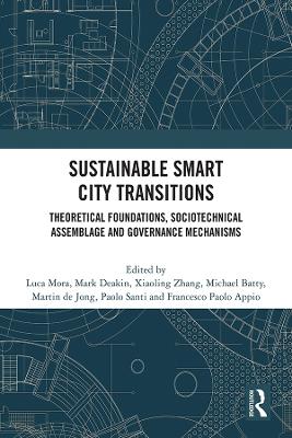 Sustainable Smart City Transitions: Theoretical Foundations, Sociotechnical Assemblage and Governance Mechanisms by Luca Mora