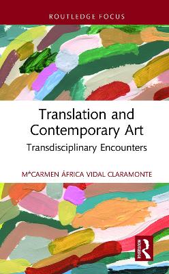 Translation and Contemporary Art: Transdisciplinary Encounters by MªCarmen África Vidal Claramonte