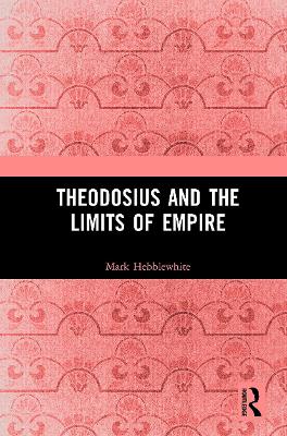 Theodosius and the Limits of Empire book