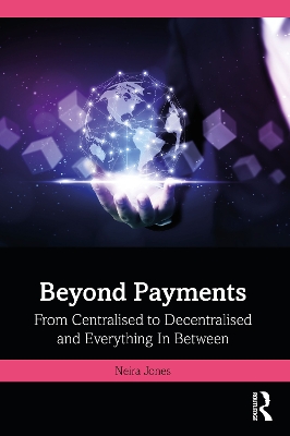Beyond Payments: From Centralised to Decentralised and Everything In Between book