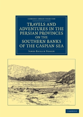 Travels and Adventures in the Persian Provinces on the Southern Banks of the Caspian Sea book