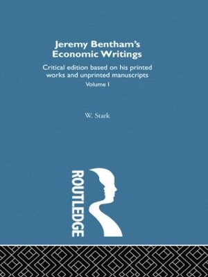 Jeremy Bentham's Economic Writings by Werner Stark