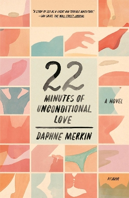 22 Minutes of Unconditional Love: A Novel by Daphne Merkin