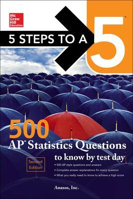 5 Steps to a 5: 500 AP Statistics Questions to Know by Test Day, Second Edition book