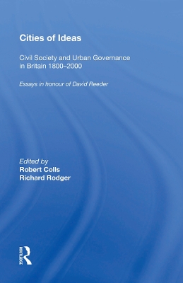 Cities of Ideas: Civil Society and Urban Governance in Britain 1800�2000: Essays in Honour of David Reeder by Robert Colls