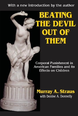Beating the Devil Out of Them: Corporal Punishment in American Children by Valerie Bentz