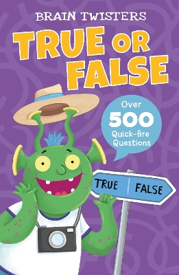 Brain Twisters: True or False: Over 500 Quick-Fire Questions book