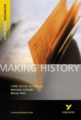 Making History: York Notes Advanced by Brian Friel