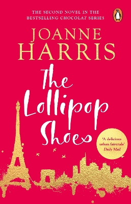 The The Lollipop Shoes (Chocolat 2): the delightful bestselling sequel to Chocolat, from international multi-million copy seller Joanne Harris by Joanne Harris
