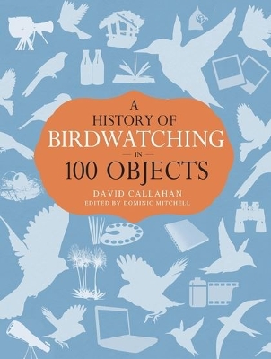 A History of Birdwatching in 100 Objects book