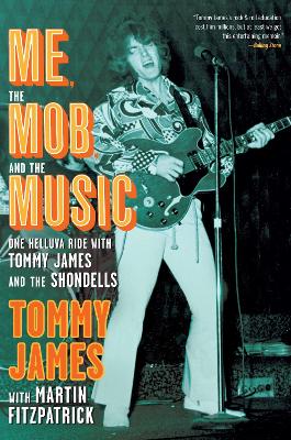 Me, the Mob, and the Music by Tommy James