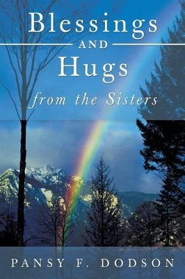 Blessings and Hugs from the Sisters by Pansy F. Dodson