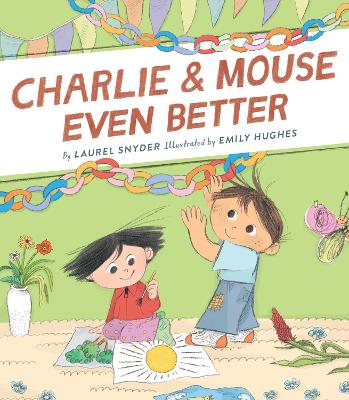 Charlie & Mouse Even Better: Book 3 by Laurel Snyder