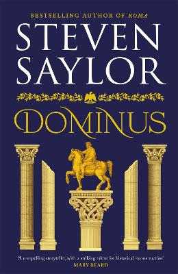 Dominus: An epic saga of Rome, from the height of its glory to its destruction by Steven Saylor