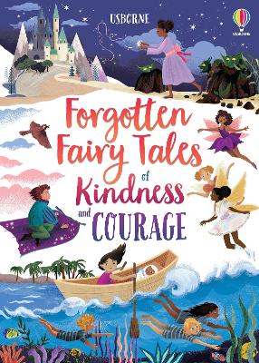 Forgotten Fairy Tales of Kindness and Courage by Mary Sebag-Montefiore