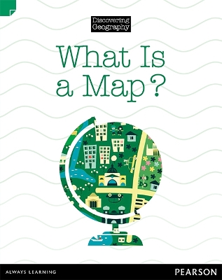 Discovering Geography (Lower Primary Nonfiction Topic Book): What is a Map? (Reading Level 3/F&P Level C) book